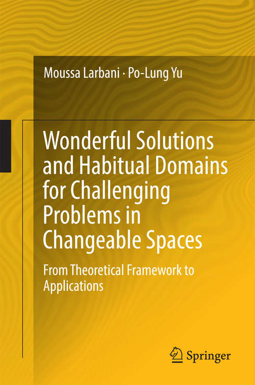 Book cover of Wonderful Solutions and Habitual Domains for Challenging Problems in Changeable Spaces: From Theoretical Framework to Applications