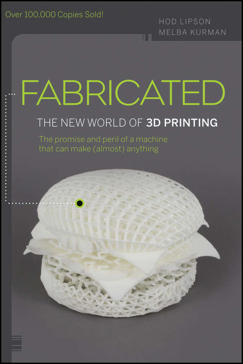 Book cover of Fabricated: The New World of 3D Printing