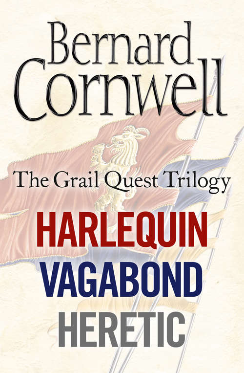 Book cover of The Grail Quest Books 1-3: Harlequin, Vagabond, Heretic (ePub edition)