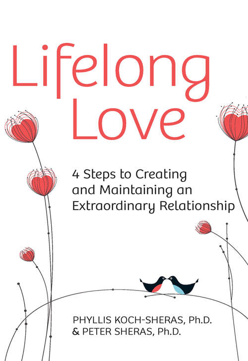 Book cover of Lifelong Love: 4 Steps To Creating And Maintaining An Extraordinary Relationship (ePub First edition) (Harlequin Non-fiction Ser.)