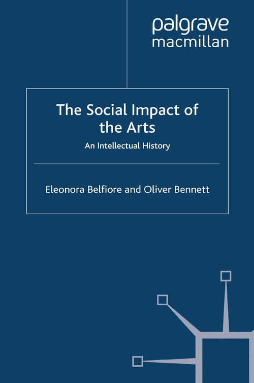 Book cover of The Social Impact of the Arts: An Intellectual History (2008)