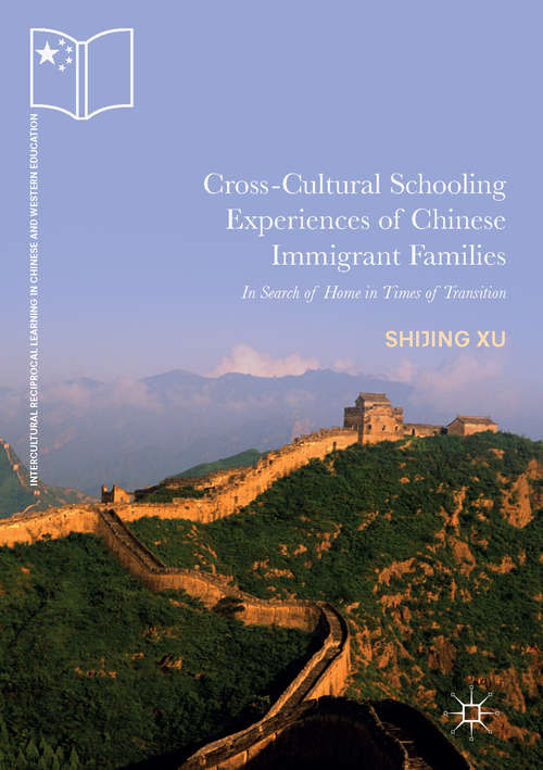 Book cover of Cross-Cultural Schooling Experiences of Chinese Immigrant Families: In Search of Home in Times of Transition