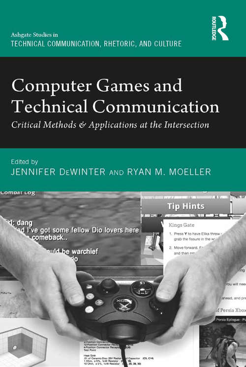 Book cover of Computer Games and Technical Communication: Critical Methods and Applications at the Intersection (Routledge Studies in Technical Communication, Rhetoric, and Culture)