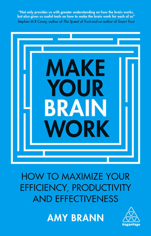 Book cover of Make Your Brain Work: How to Maximize Your Efficiency, Productivity and Effectiveness (2)
