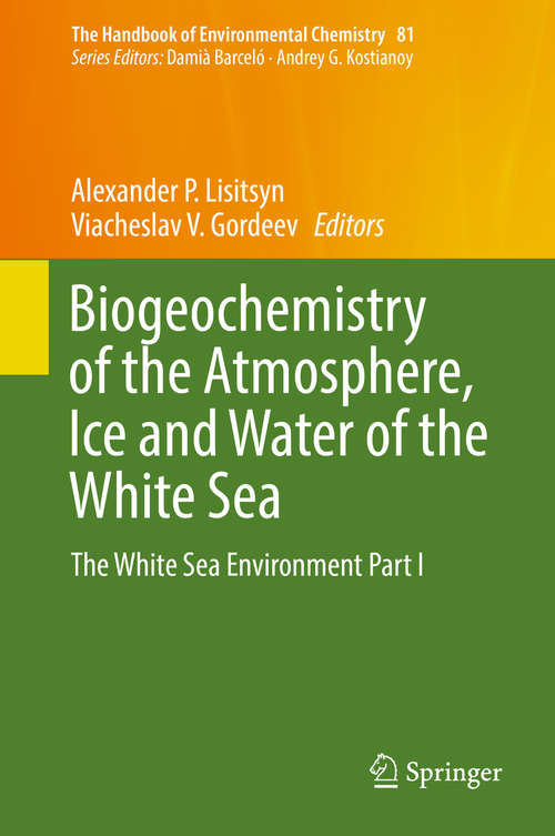 Book cover of Biogeochemistry of the Atmosphere, Ice and Water of the White Sea: The White Sea Environment Part I (1st ed. 2018) (The Handbook of Environmental Chemistry #81)