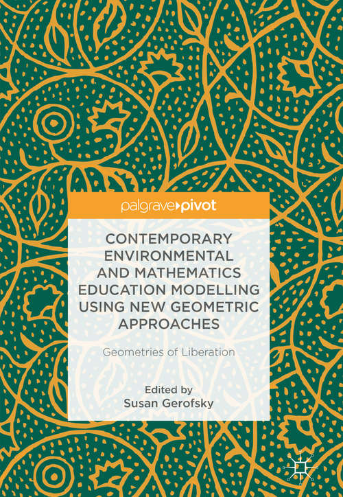 Book cover of Contemporary Environmental and Mathematics Education Modelling Using New Geometric Approaches: Geometries of Liberation