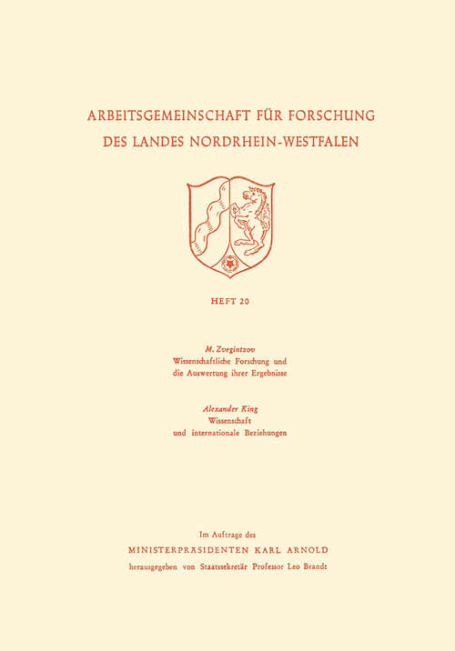 Book cover of Wissenschaftliche Forschung und die Auswertung ihrer Ergebnisse. Wissenschaft und internationale Beziehungen (1954) (Arbeitsgemeinschaft für Forschung des Landes Nordrhein-Westfalen)