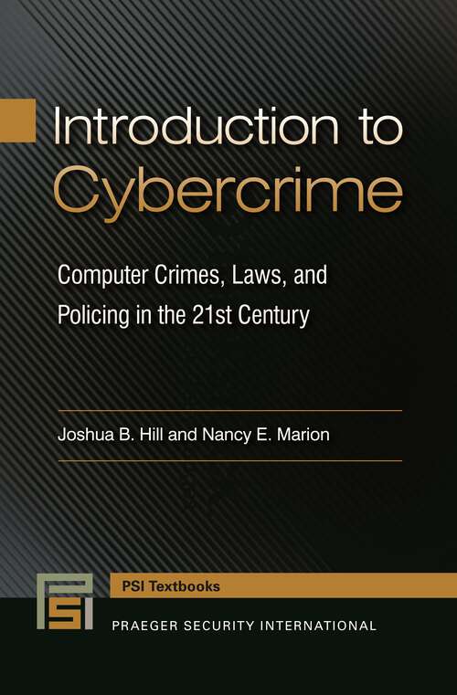 Book cover of Introduction to Cybercrime: Computer Crimes, Laws, and Policing in the 21st Century (Praeger Security International Textbook)