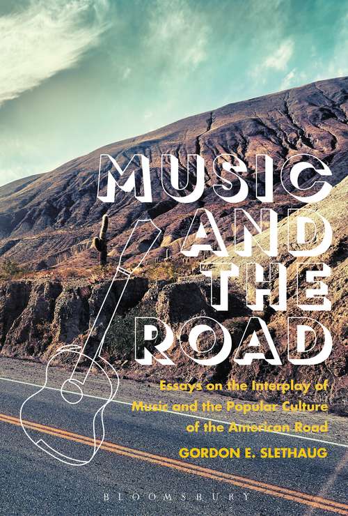Book cover of Music and the Road: Essays on the Interplay of Music and the Popular Culture of the American Road