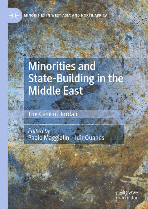 Book cover of Minorities and State-Building in the Middle East: The Case of Jordan (1st ed. 2021) (Minorities in West Asia and North Africa)