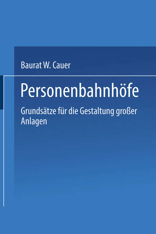 Book cover of Personenbahnhöfe: Grundsätze für die Gestaltung großer Anlagen (1913)