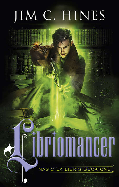 Book cover of Libriomancer: (magic Ex Libris Book 1) (Magic Ex Libris #1)