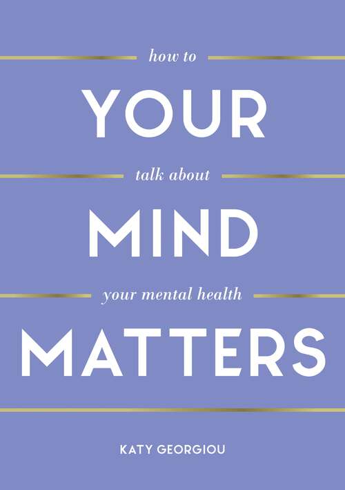 Book cover of Your Mind Matters: How to Talk About Your Mental Health