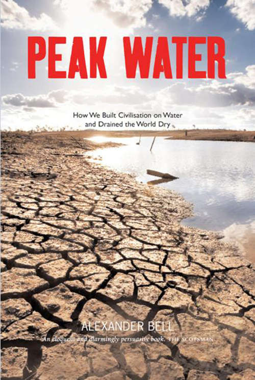Book cover of Peak Water: How We Built Civilisation on Water and Drained the World Dry (2)