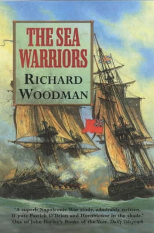 Book cover of The Sea Warriors: Fighting Captains And Frigate Warfare In The Age Of Nelson