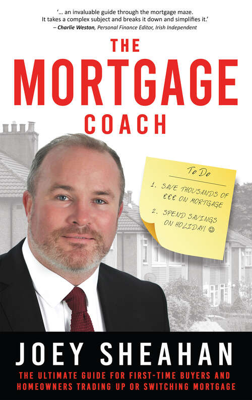 Book cover of The Mortgage Coach: The Ultimate Guide For First-time Buyers, Homeowners Trading Up Or Switching Mortgage