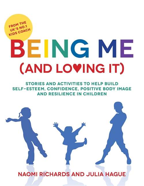 Book cover of Being Me (and Loving It): Stories and activities to help build self-esteem, confidence, positive body image and resilience in children (PDF)