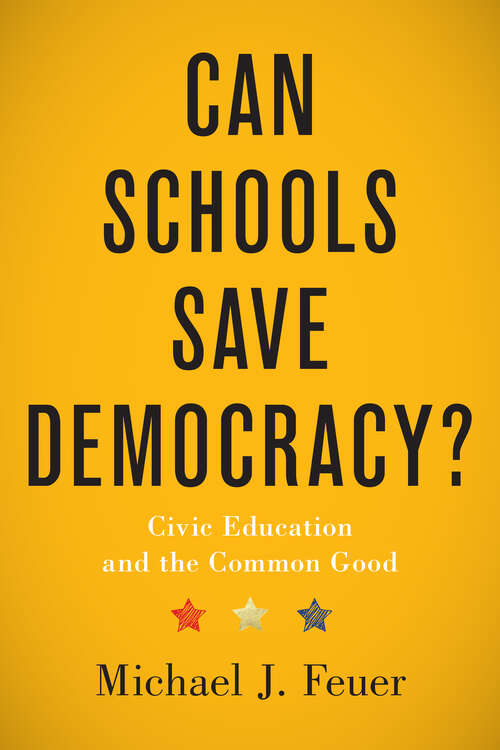 Book cover of Can Schools Save Democracy?: Civic Education And The Common Good