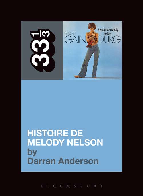 Book cover of Serge Gainsbourg's Histoire de Melody Nelson (33 1/3)