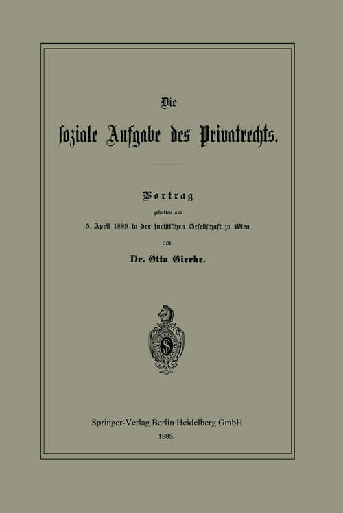 Book cover of Die soziale Aufgabe des Privatrechts: Vortrag gehalten am 5. April 1889 in der juristischen Gesellschaft zu Wien (1889)