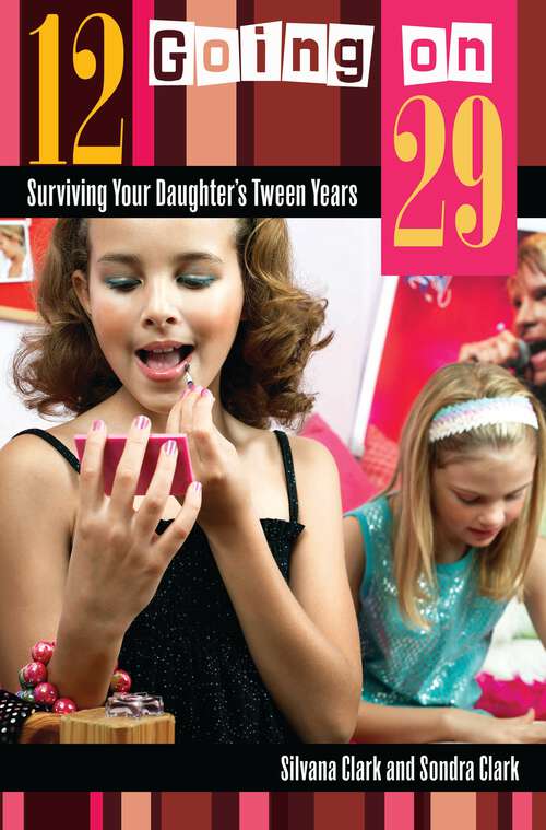 Book cover of 12 Going on 29: Surviving Your Daughter's Tween Years