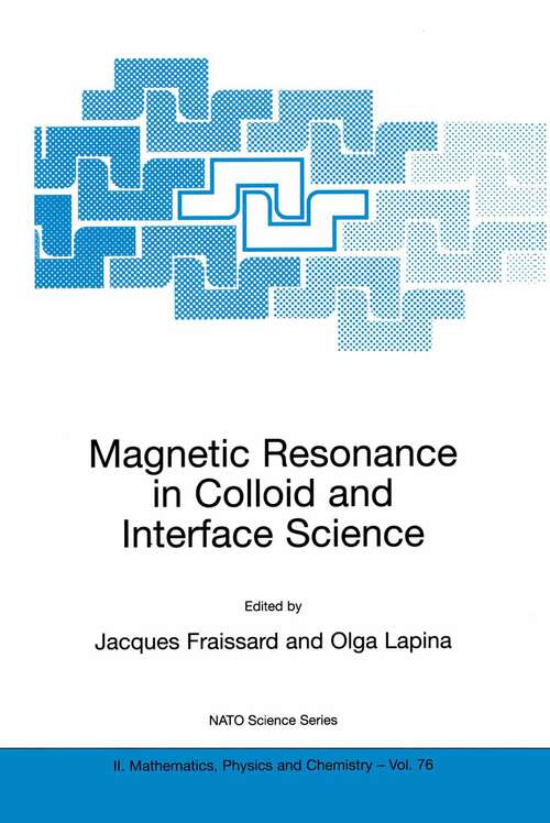 Book cover of Magnetic Resonance in Colloid and Interface Science (2002) (NATO Science Series II: Mathematics, Physics and Chemistry #76)