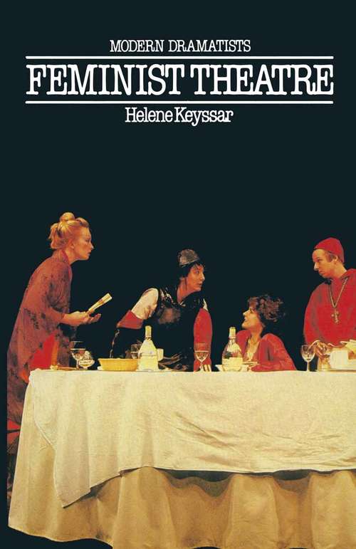 Book cover of Feminist Theatre: Introduction to Plays of Contemporary British and American Women (pdf) (1st ed. 1984) (Modern Dramatists)
