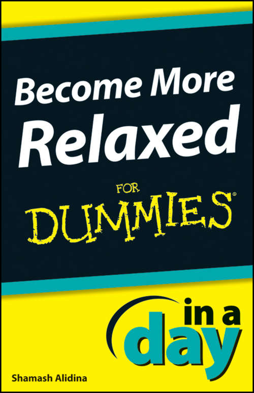 Book cover of Become More Relaxed In A Day For Dummies (In A Day For Dummies)