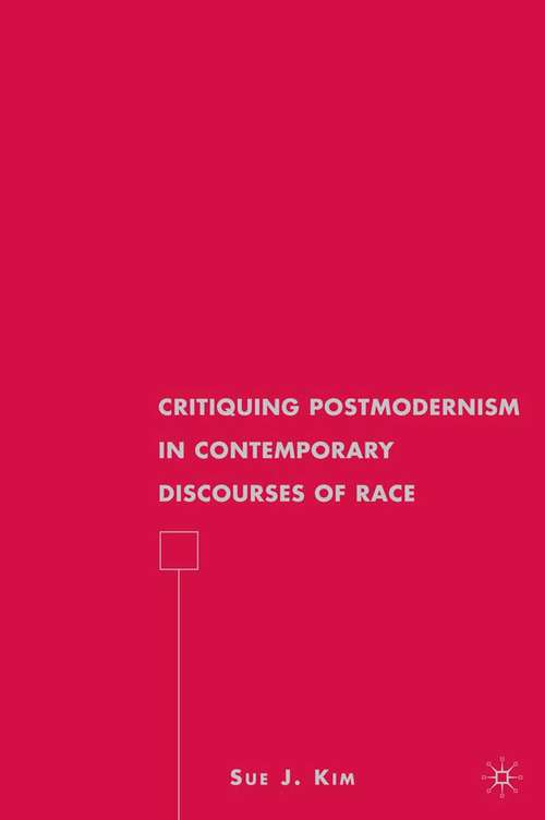 Book cover of Critiquing Postmodernism in Contemporary Discourses of Race (2009)