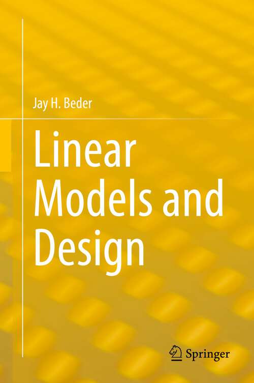 Book cover of Linear Models and Design (1st ed. 2022)