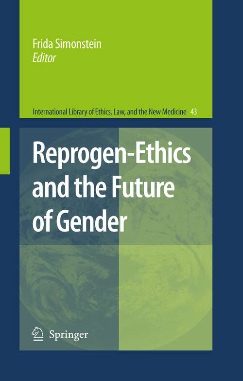 Book cover of Reprogen-Ethics and the Future of Gender (2009) (International Library of Ethics, Law, and the New Medicine #43)