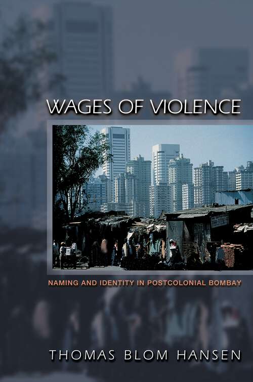 Book cover of Wages of Violence: Naming and Identity in Postcolonial Bombay (PDF)