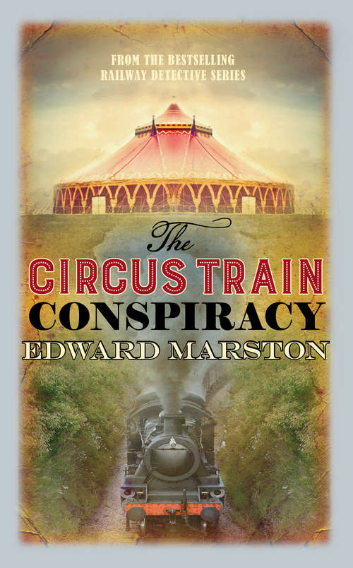 Book cover of The Circus Train Conspiracy (Railway Detective series #14)