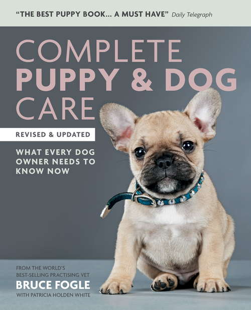 Book cover of Complete Puppy & Dog Care: What every dog owner needs to know