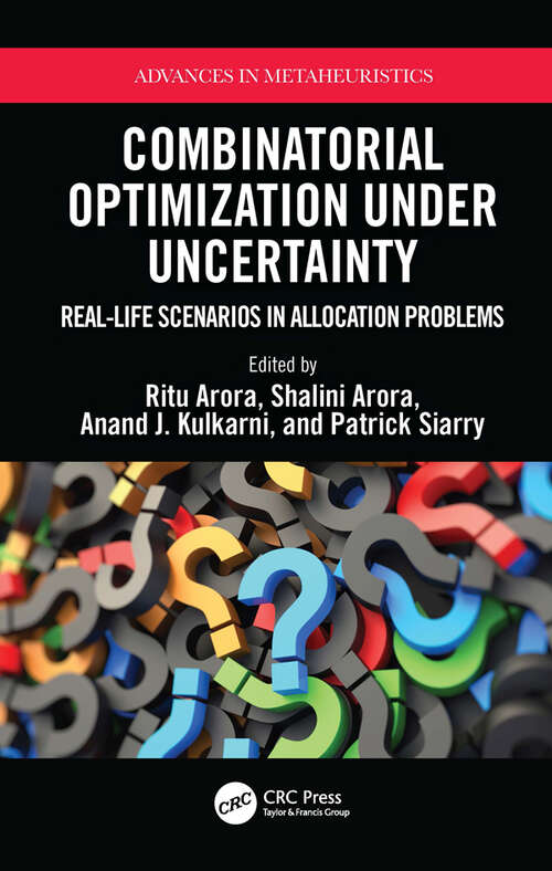 Book cover of Combinatorial Optimization Under Uncertainty: Real-Life Scenarios in Allocation Problems (Advances in Metaheuristics)