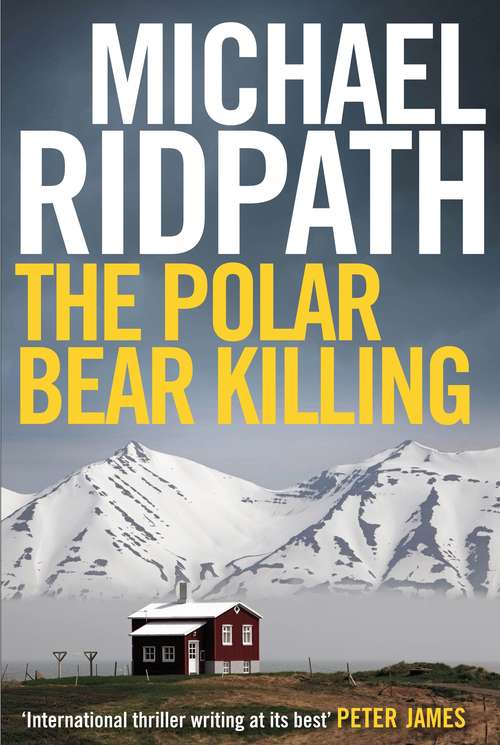 Book cover of The Polar Bear Killing: An atmospheric novella set in the remote north of Iceland, from the author of the chilling Fire & Ice crime series and featuring lone-wolf police sergeant Magnus Ragnarsson (Main) (A Magnus Iceland Mystery)