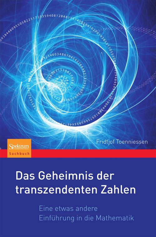 Book cover of Das Geheimnis der transzendenten Zahlen: Eine etwas andere Einführung in die Mathematik (2010)