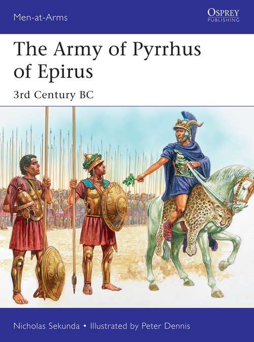 Book cover of The Army of Pyrrhus of Epirus: 3rd Century BC (Men-at-Arms)