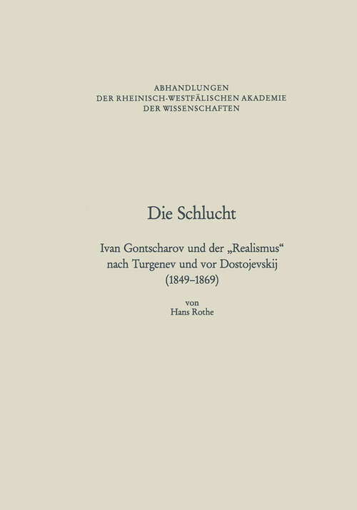 Book cover of Die Schlucht: Ivan Gontscharov und der „Realismus“ nach Turgenev und vor Dostojevskij (1849–1869) (1991) (Abhandlungen der Rheinisch-Westfälischen Akademie der Wissenschaften #86)
