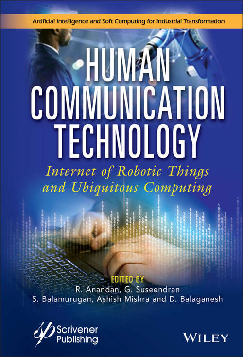 Book cover of Human Communication Technology: Internet-of-Robotic-Things and Ubiquitous Computing (Artificial Intelligence and Soft Computing for Industrial Transformation)
