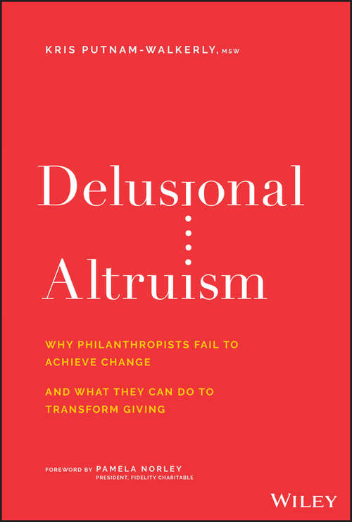 Book cover of Delusional Altruism: Why Philanthropists Fail To Achieve Change and What They Can Do To Transform Giving
