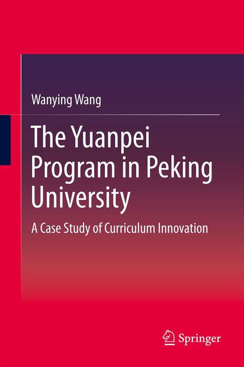 Book cover of The Yuanpei Program in Peking University: A Case Study of Curriculum Innovation (2014)