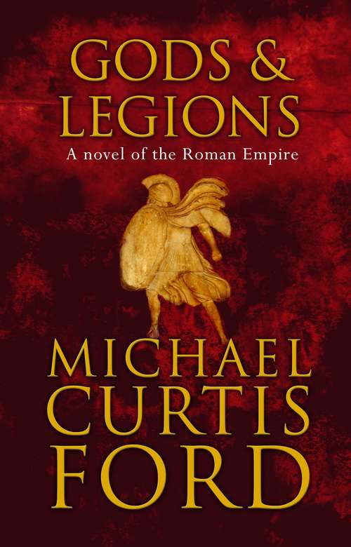 Book cover of Gods & Legions: A Novel of the Roman Empire