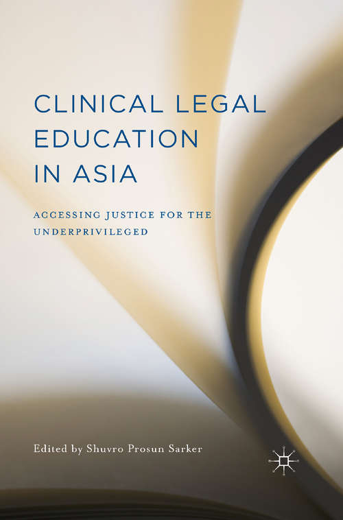 Book cover of Clinical Legal Education in Asia: Accessing Justice for the Underprivileged (1st ed. 2015)