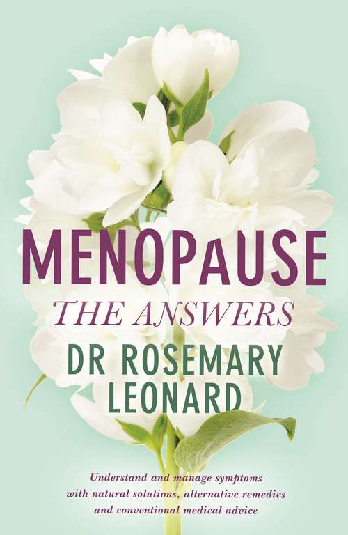 Book cover of Menopause - The Answers: Understand and manage symptoms with natural solutions, alternative remedies and conventional medical advice