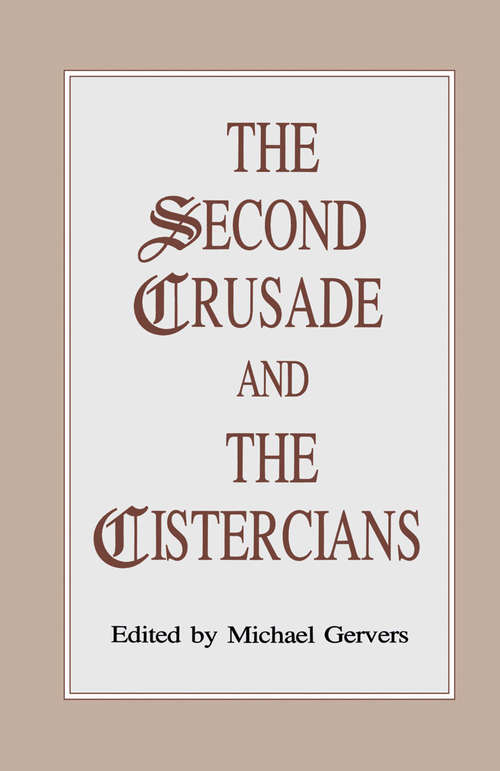 Book cover of The Second Crusade and the Cistercians (1st ed. 1992)