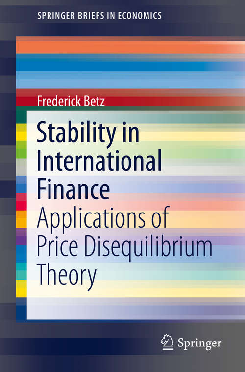 Book cover of Stability in International Finance: Applications of Price Disequilibrium Theory (1st ed. 2016) (SpringerBriefs in Economics #0)