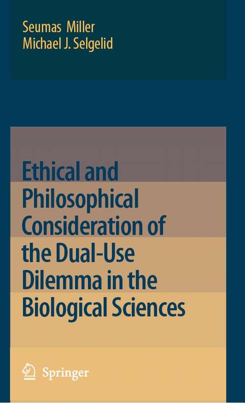 Book cover of Ethical and Philosophical Consideration of the Dual-Use Dilemma in the Biological Sciences (2008)
