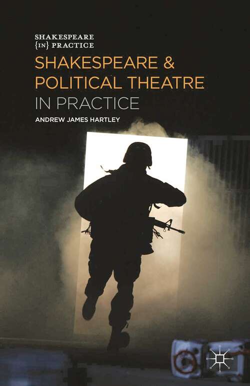 Book cover of Shakespeare and Political Theatre in Practice (Shakespeare in Practice)