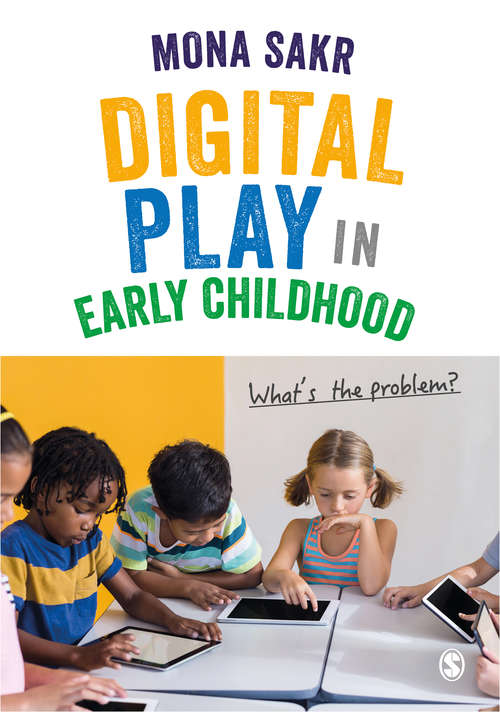 Book cover of Digital Play in Early Childhood: What's the Problem?